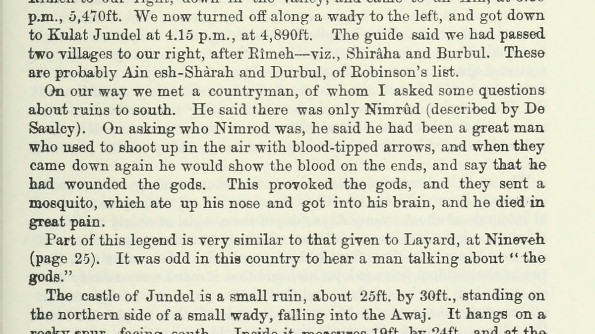 Around Mt. Hermon, Charles Warren hears the story of the mosquito that got into Nimrod's brain and killed him.Apparently this is a variant of a very popular story.(PEF Quarterly Statement no. 5, January-March 1870)