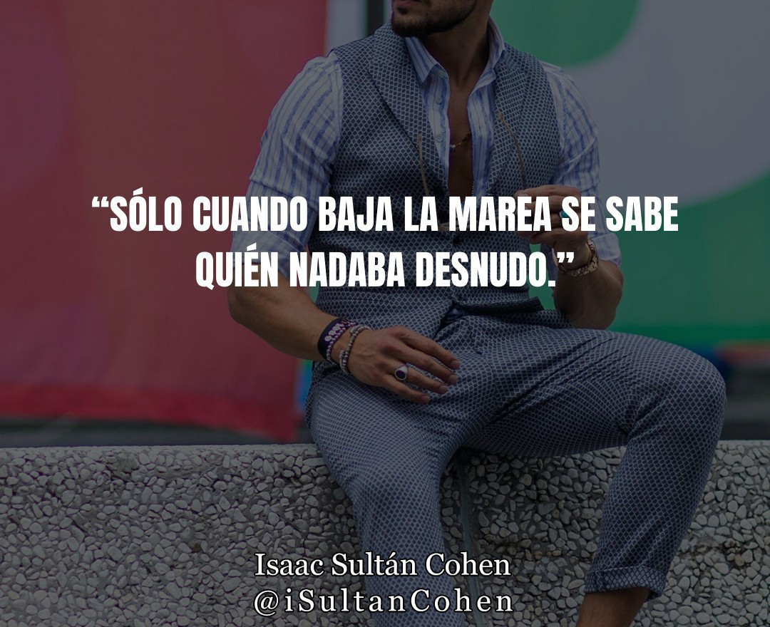 isultancohen's tweet photo. Solo cuando baja la marea se sabe quien nadaba desnudo.

Isaac Sultan Cohen https://t.co/qTqb0z9Oie