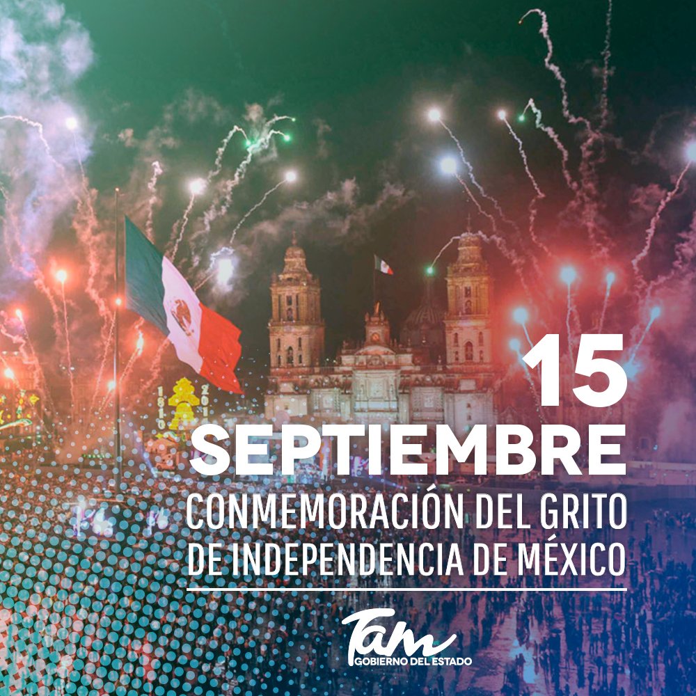 Gobierno Tamaulipas on Twitter: "Hoy 15 de septiembre conmemoramos el  aniversario del grito de independencia de México. https://t.co/xkPkqyGZXk"  / Twitter