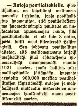 jouko_kokkonen's tweet photo. Eikö valtioneuvosto katsoisi mahdolliseksi huomata
arviolta 900,000 markkaa postihallituksen käytettäväksi autojen ja mahdollisesti muidenkin mekaanisten apuneuvojen hankkimiseksi maan postiliikennettä varten. Hämeen Kansa 16.9.1920 #Suomi1920 #posti #postiauto https://t.co/lUapVsAOTz