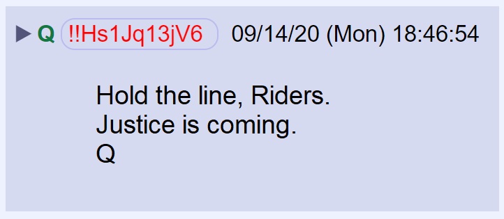 15) Some have grown weary of waiting for justice, but Q encourages us to hold the line a little longer. Justice is coming.