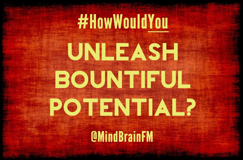MindBrainFM's tweet photo. #HowWouldYou unleash bountiful potential? #motivation #positivity https://t.co/oxjCHcEOws