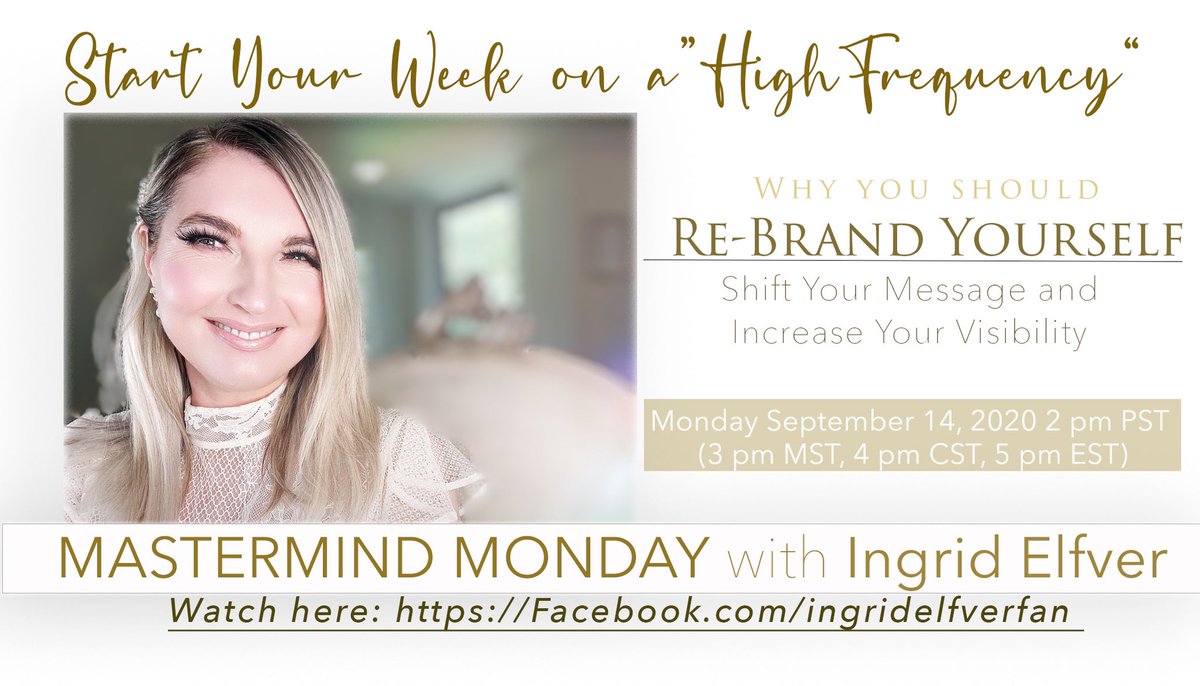 You are not going to want to miss this FB Livestream: “Re-Brand Yourself”-How to shift your message and image to increase the visibility of your brand. Monday, September 14, 2020, at 2 pm PST, (3 pm MST, 4 pm CST, 5 pm EST). Click link: facebook.com/ingridelfverfa…