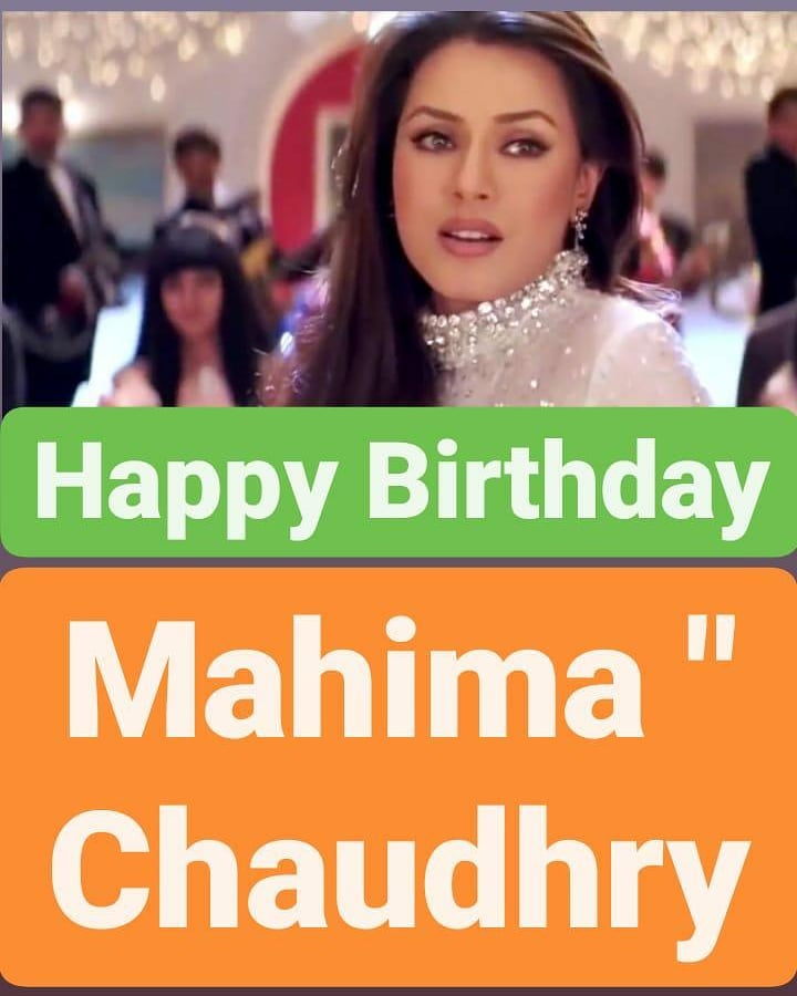Happy Birthday 
Mahima Chaudhry  