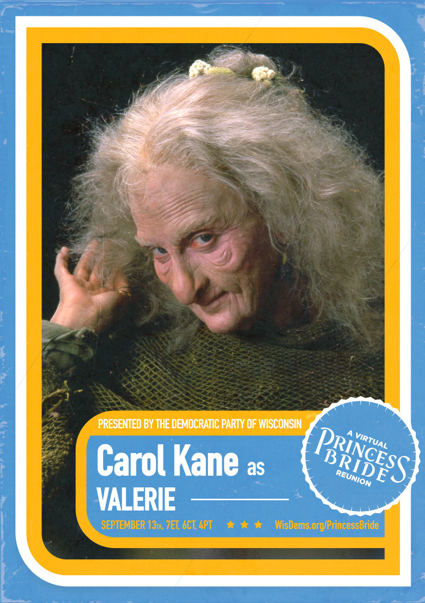 Carol Kane returns as Valerie—no, not a witch, Miracle Max's wife, and after what she's about to say, you'll be thrilled that she's sure she wants to appear as that anymore! Sign up and watch!  http://wisdems.org/princessbride 