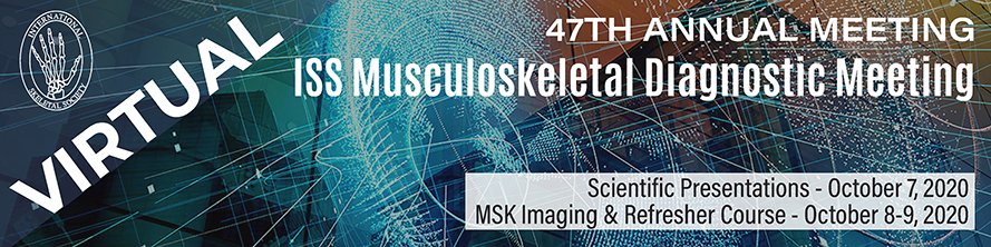 Virtual 2020 Annual ISS Meeting There will be a synchronous ½ day Scientific Session on October 7, 2020 and a 2-day Refresher Course on October 8-9, 2020 with live Q &amp; A, immediately following the sessions. Register today! 
internationalskeletalsociety.com/2020Virtual