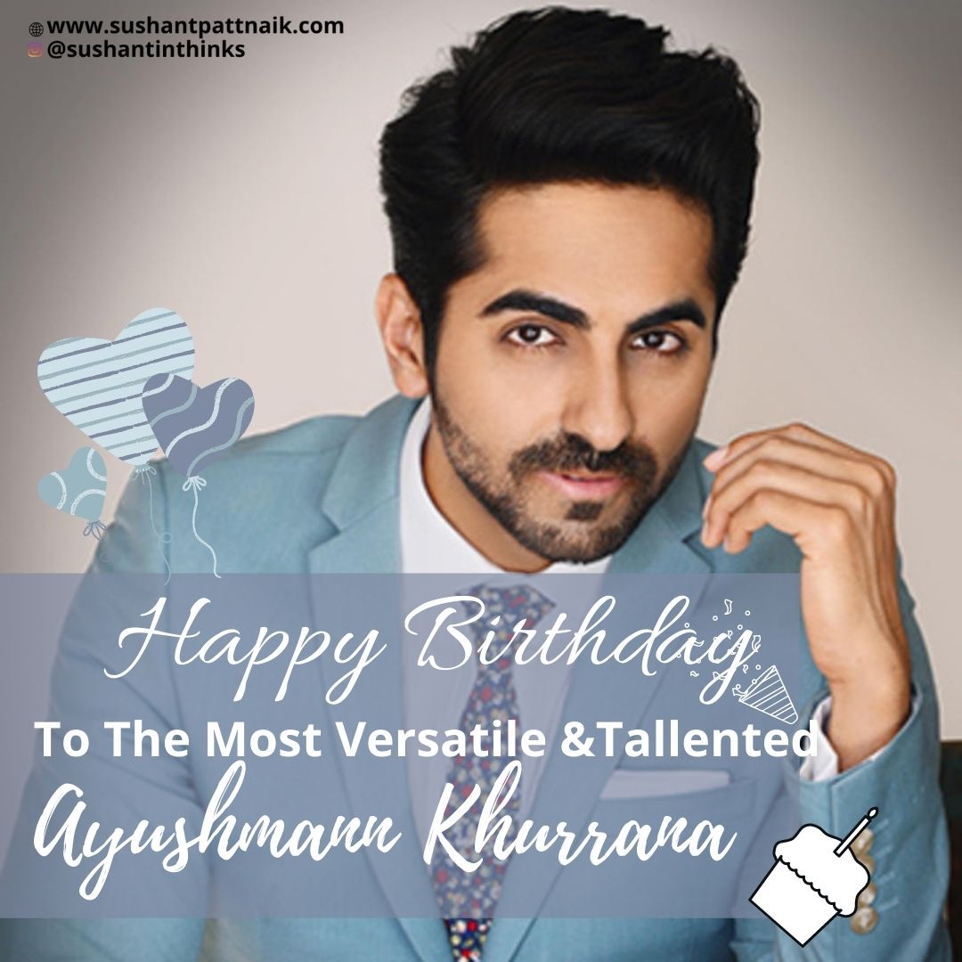 Happy Birthday To The Most Versatile & Talented Ayushmann Khurrana 