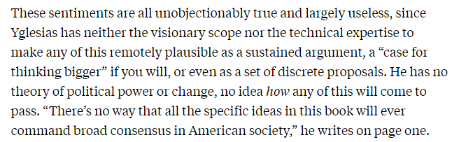 2/Bacharach faults Yglesias for not presenting a "theory of political power or change" -- a road map for turning his vision into political reality.But that seems like it's far too much to expect of any book about policy.