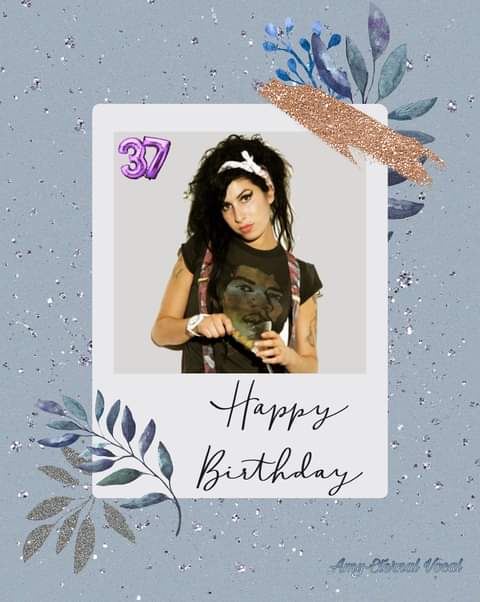 HAPPY BIRTHDAY
Amy Winehouse 
Number 37 
