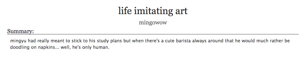 LIFE IMITATING ART
gyuhao ; college/coffee shop au
one-shot ; 5.8k words
written for #snapshootfest by <a href="/gyuhaonet/">gyuhaonet 📸 SNAP SHOOT FEST</a>
archiveofourown.org/works/26342281