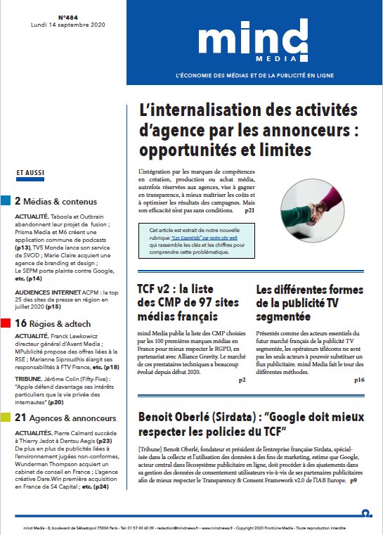 Au sommaire de mind Media mindnews.fr Internalisation par les marques - Pub TV segmentée - RGPD: La liste des CMP du top100 des médias en ligne - TCF v2 &amp; Google - P. Calmard président de Dentsu - Marianne Siproudhis élargit son rôle à FranceTV mindnews.fr