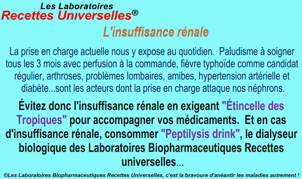 RecettesUHealth's tweet image. L’insuffisance rénale 
Évitez l'insuffisance rénale en exigeant "l’Étincelle des Tropiques" pour accompagner vos médicaments.  Et en cas d'insuffisance rénale, consommer "Peptilysis drink", le dyaliseur biologique des Laboratoires Biopharmaceutiques Recettes universelles.