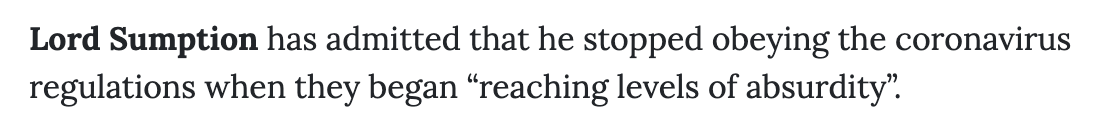 This was not a surprise: Lord Sumption previously acknlowledged very frankly that he stopped complying with the lockdown laws when in his view they became absurd.