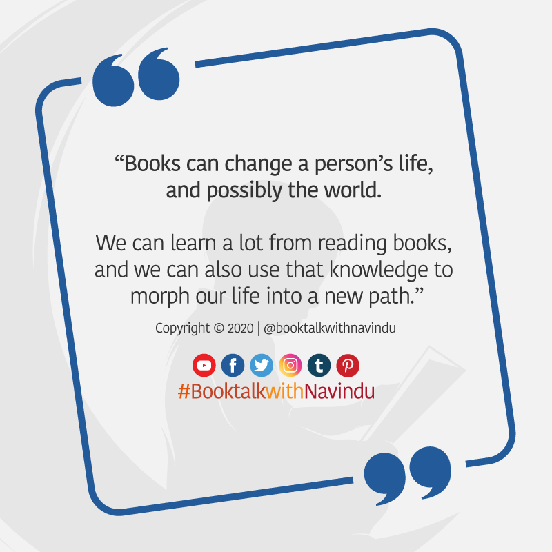 BookTalkNavindu's tweet photo. "Books can change a person’s life, and possibly the world. We can learn a lot from #reading #books, and we can also use that #knowledge to morph our life into a new path." @NavinduHasmitha #BooktalkwithNavindu #ReadingQuote  #BookLovers #ILoveReading #readers #CIBF2020 #SriLanka https://t.co/tBbWm3TDKt