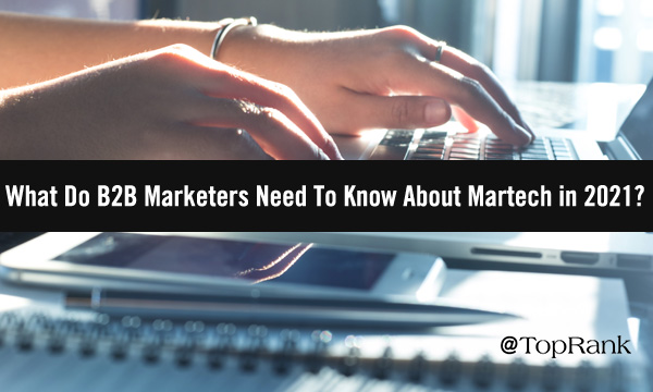 toprank's tweet image. B2B Marketing Technology in 2021: 5 Key Focuses - toprankblog.com/2020/09/what-b…
