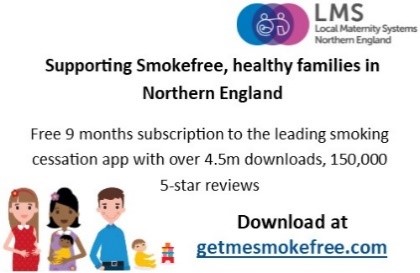 Stopping smoking is the single most important thing you can do for your health and your babies. To help Mams &amp; Dads to be, in the North East &amp; North Cumbria to stay Smokefree we are providing 9 months free access to the award winning Smoke Free app getmesmokefree.com
