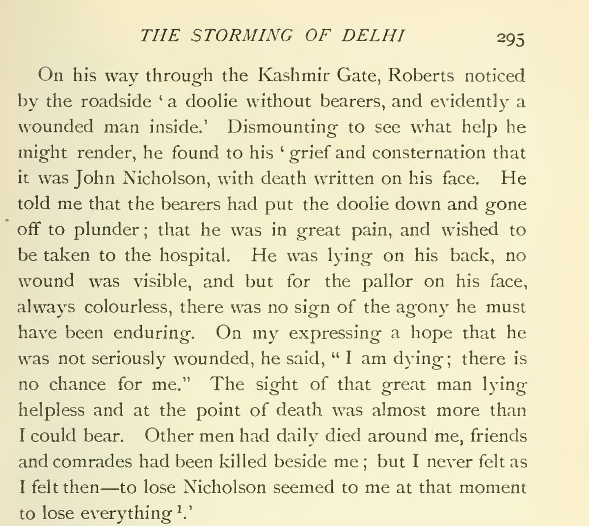 His Hero mortally wounded left him distraught. Nicholson had survived so many brushes with death that nobody thought he would die on the streets of Delhi but many great men had their lives ended by this savage conflict