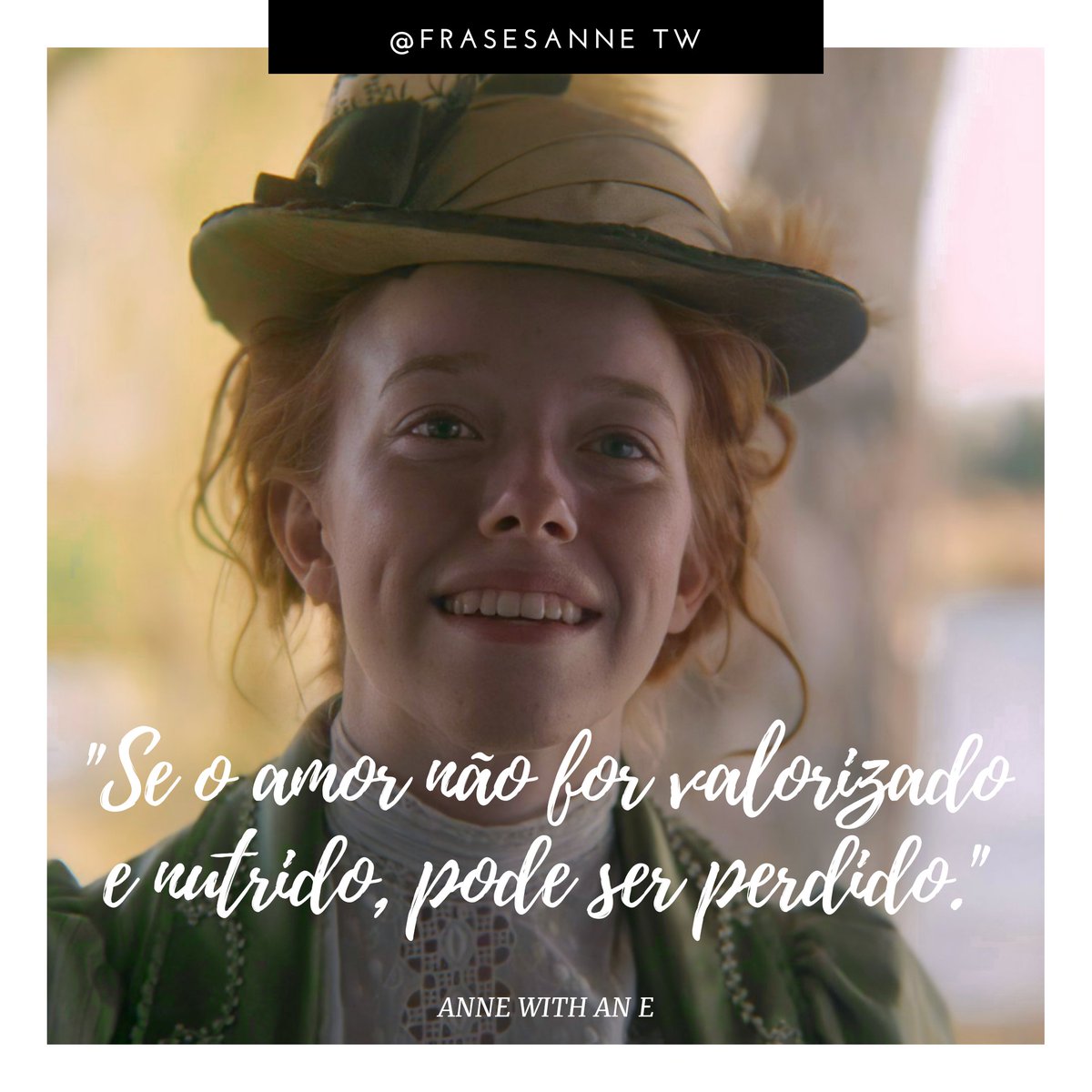 FrasesAnne's tweet photo. "Se o amor não for valorizado e nutrido, pode ser perdido."

- Anne with an E 🥕 https://t.co/I83Onaqvbh