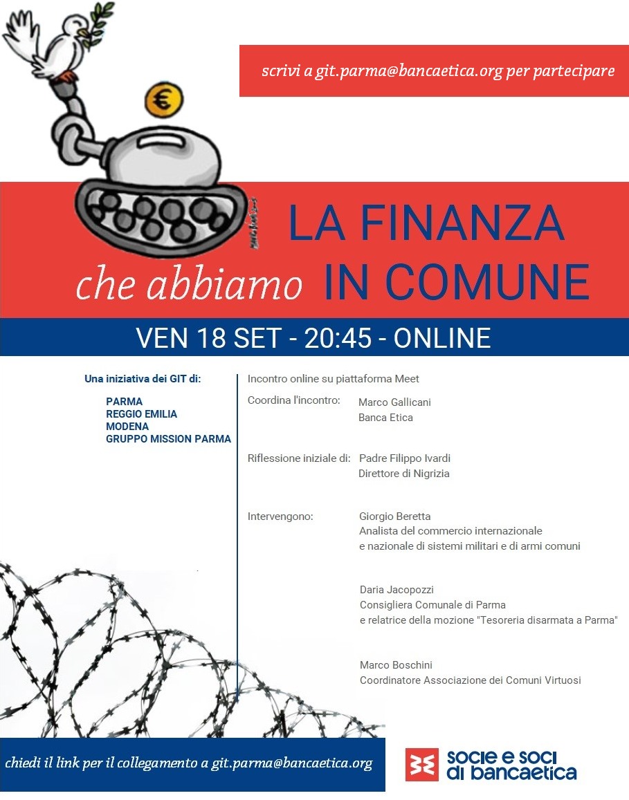 BancheArmate's tweet image. Venerdì 18 settembre (ore 20.45) il #GIT di @BancaEtica di Parma e #GruppoMission promuovono il webinar "La finanza che abbiamo in Comune". Con p. Filippo Ivardi (@Nigrizia), @Beretta_g, Daria Jacopozzi (Consigliera). Coordina @MarcoGallicani. Iscriviti: git.parma@bancaetica.org