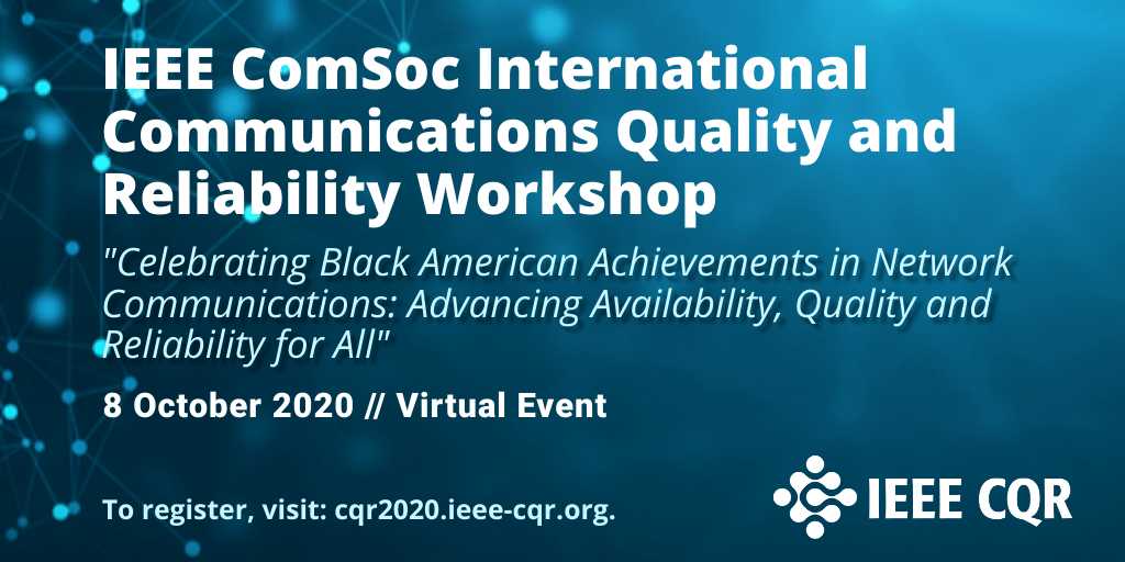 ComSoc's tweet image. Join leaders from Ericsson, AT&amp;amp;T, Comcast, Cox, National Urban League for the October 8th IEEE ComSoc International Communications Quality and Reliability Workshop that will celebrate Black Americans’ achievements in #networkcommunications.  Register here: cqr2020.ieee-cqr.org