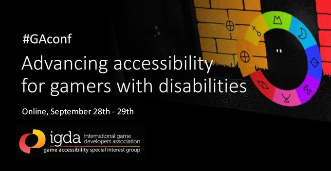 GAconf, advancing accessibility for gamers with disabilities. Online, sept 28th-29th. IGDA game accessibility special interest group.
