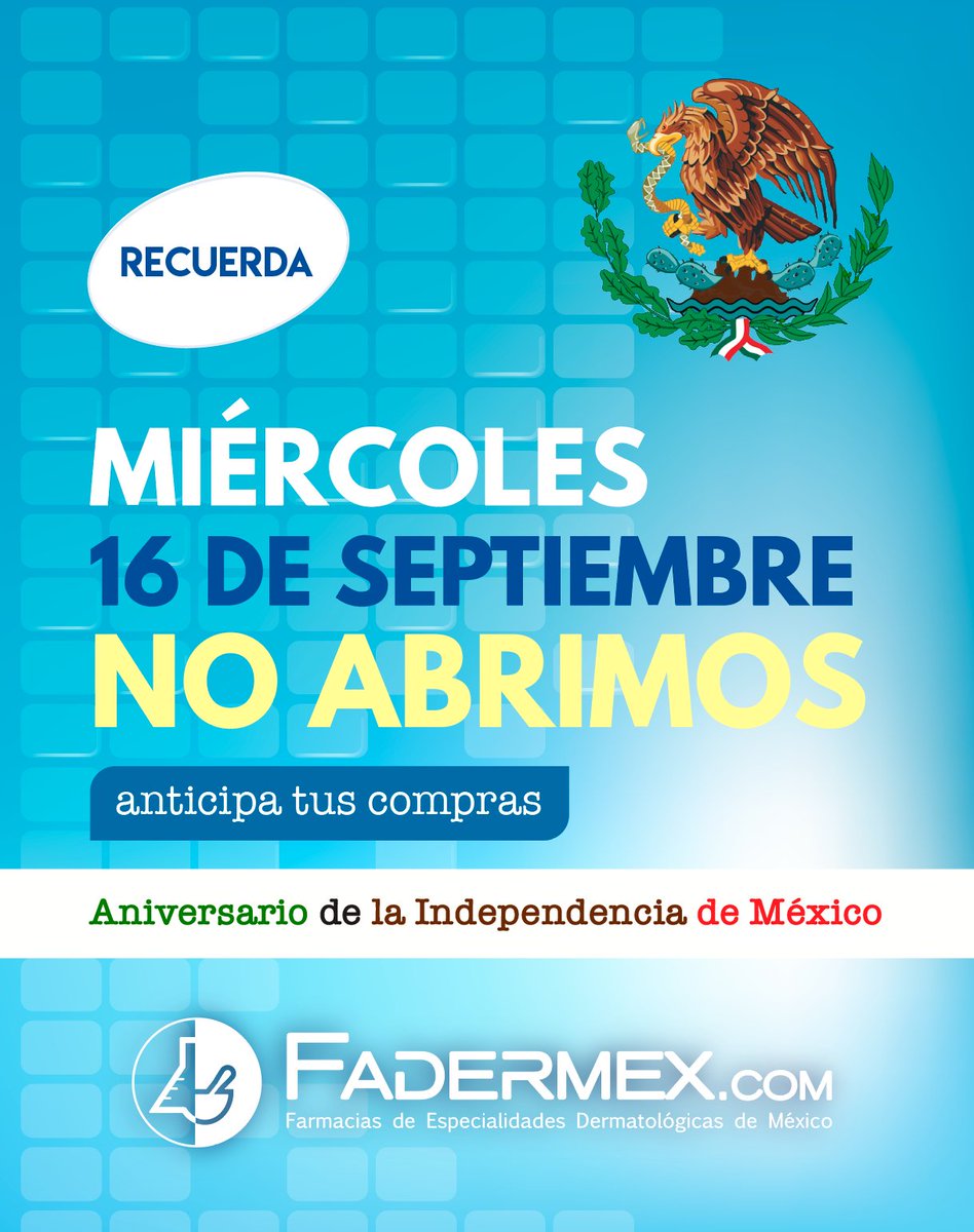 Fadermex's tweet photo. Recuerda que éste Miércoles #16deseptiembre NO ABRIMOS en #Fadermex, ¡anticipa tus compras! #aniversarioindependeciademexico https://t.co/2BEG2zgpgD