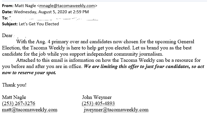 After August primaries, the Tacoma Weekly sent candidates a letter, “Let’s get you elected!” Offering an advertising package with various ads on their website and their paper. The package was limited to just four candidates. /2