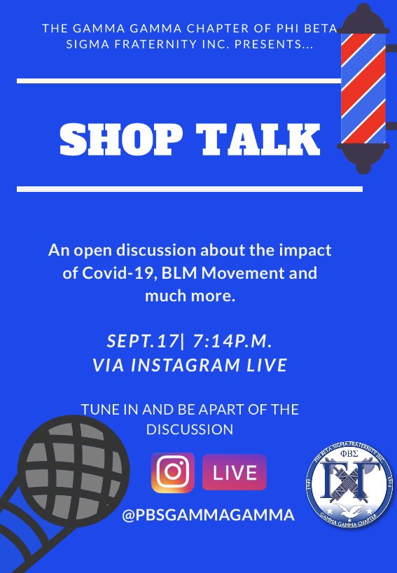 Bringing the Barbershop shop talk💈to a screen near you 📲 .The brothers of the Gamma Gamma chapter of Phi Beta Sigma Fraternity present “Shop Talk”. We will discuss the handling of COVID-19, the impact of the #BLM movement, and much more. Tune in and join the convo 🗣