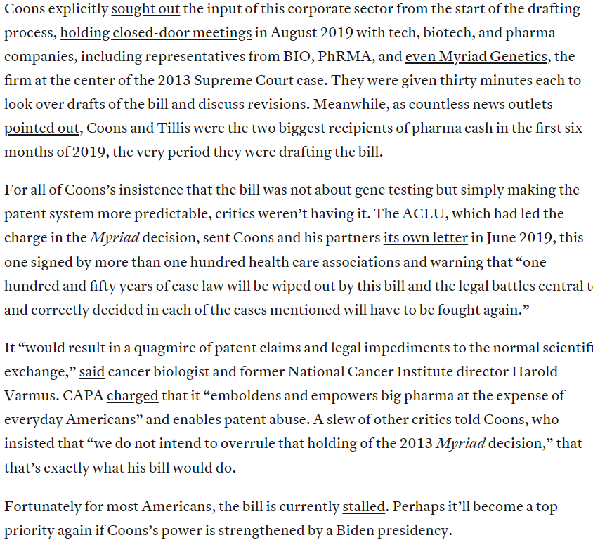 Most important has been Coons& #39;s work in helping tilt patent law towards big corporations and to defend big pharma& #39;s patent abuse. This incl. a currently stalled bill to overturn Supreme Court decisions that had barred the patenting of genes, written with the help of industry