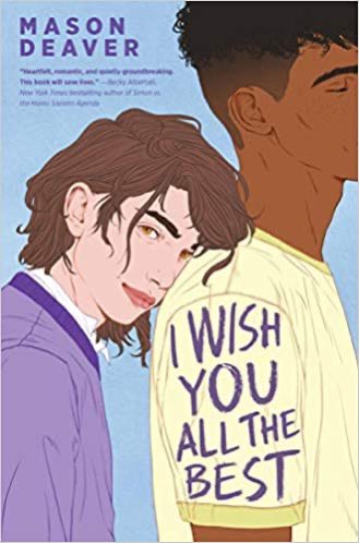 I WISH YOU ALL THE BEST by Mason Deaver  https://www.goodreads.com/book/show/41473872