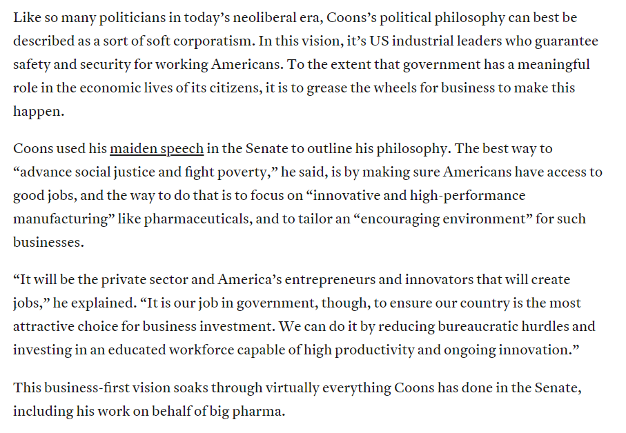 More than campaign donations, Coons is arguably driven more by a soft corporatist ideology that views government's chief role in the economic lives of its people as bending over backwards to grease the wheels of big business.