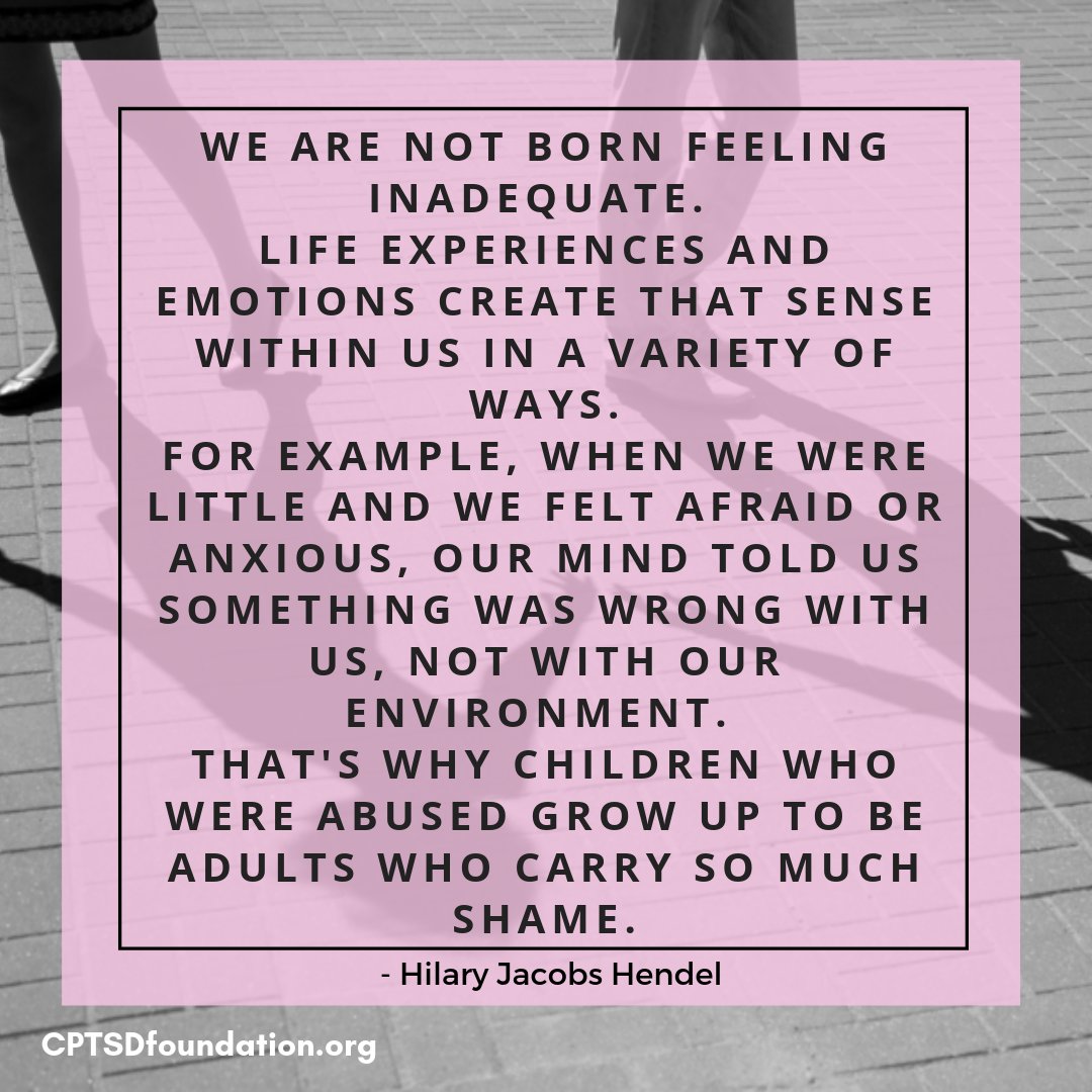 We are not born feeling #inadequate. Life experiences create that sense within us. For example, when we were little and we felt #afraid our mind told us something was wrong with us, that's why children who were abused grow up to be adults who carry so much #shame.