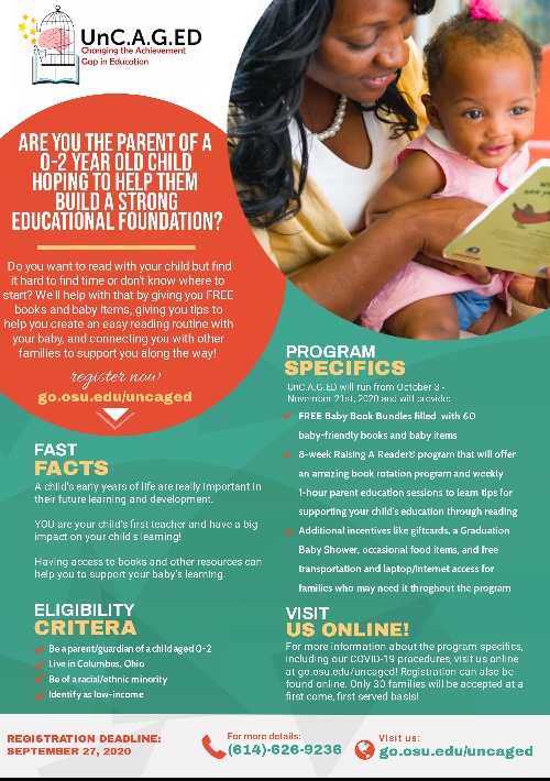 Are you the parent of a 0-2 year old child hoping to support your child's education? UnC.A.G.ED can help by giving you a FREE baby book bundled and tips to building your baby's brain connections through reading and other activities. To register, visit go.osu/uncaged📚