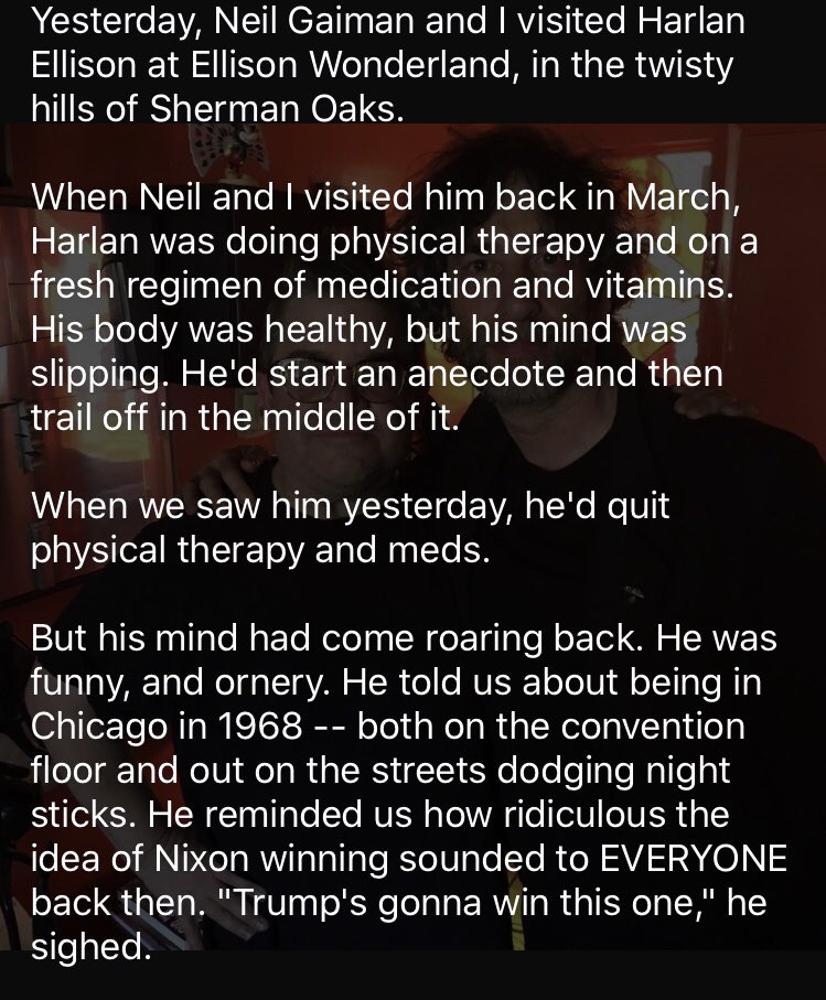 pattonoswalt's tweet image. Back in July of 2016 @neilhimself &amp;amp; I visited Harlan Ellison, to hang &amp;amp; drink coffee &amp;amp; get yelled at about stuff. Unca Harlan made a grim (but correct) prediction about the 2016 election. Posting this here to remind us not to make the same mistake.