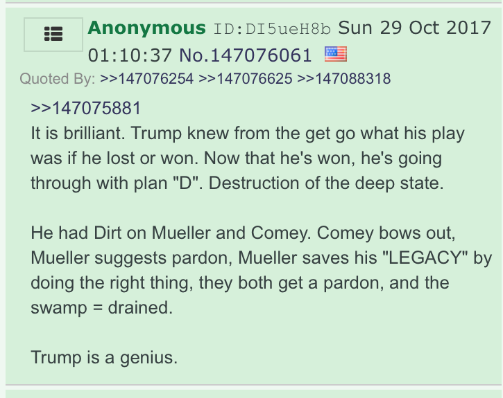 That sets the tone for the rest of the thread, which (at the risk of beating a dead horse) is once again dripping with proof that all of Q's themes were popular on 4chan before he came along.We can't stress enough how often that fact slaps a reader in the face. It's blatant.