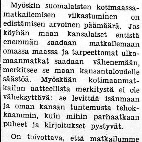 Pohjoisessa on ruska-aika menossa, syyslomat ovat jo ovella ja perheissä pohditaan talven suunnitelmia. Missä viipyy Suuri Kansallinen Kotimaanmatkailukampanja?!? Tässä olisi hyvä tilaisuus myös positiiviseen isänmaallisuuden edistämiseen, kuten vuoden 1934 kampanjassa todettiin.