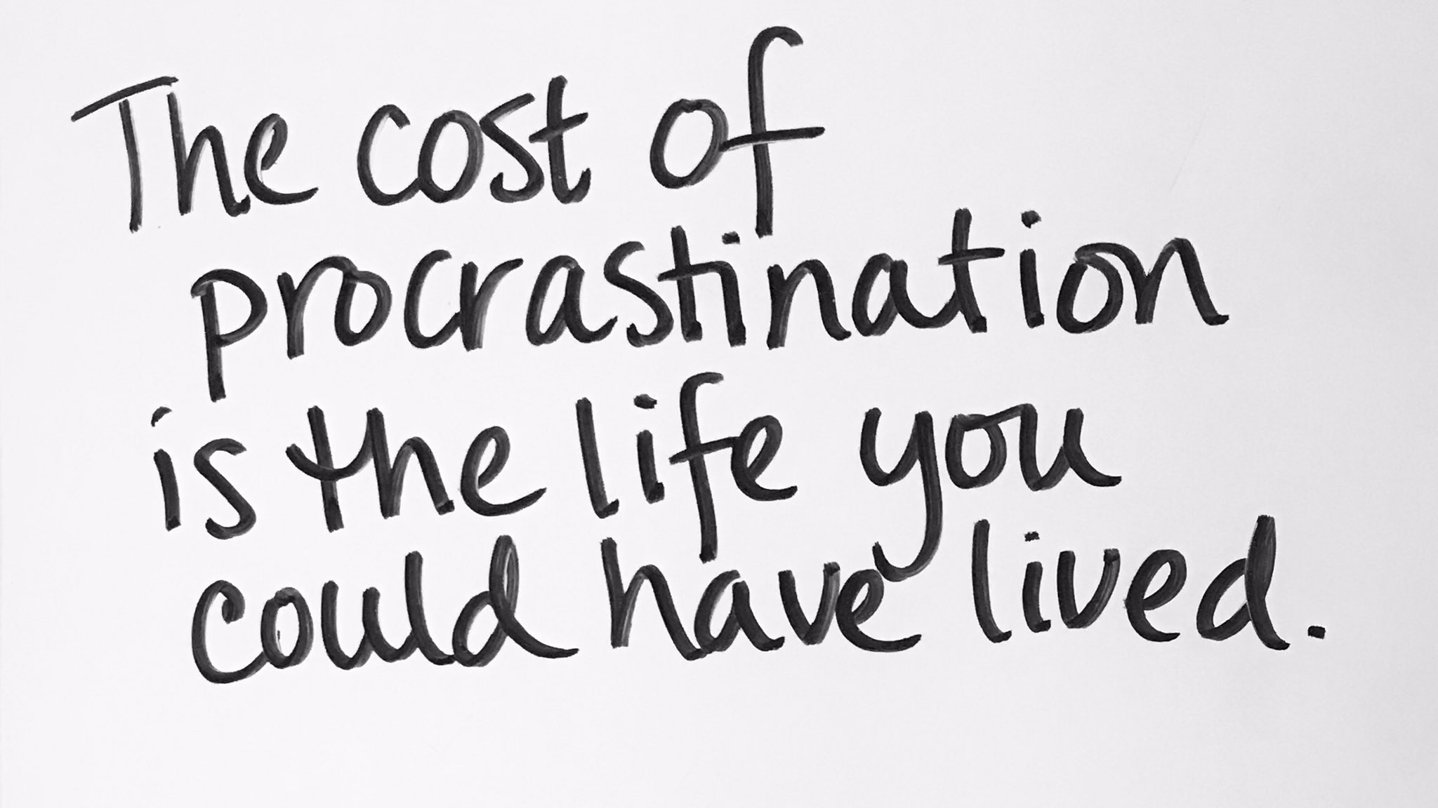 The Cost of Procrastination Is the Life You Could Have Lived