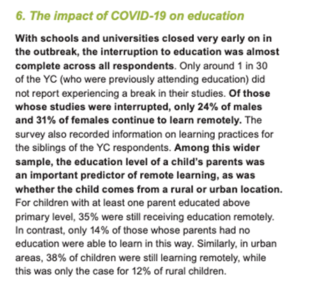 In a similar survey by Young Lives Ethiopia, only around 1 in 30 did not report a break in their studies. “Of those whose studies were interrupted, only 24% of males and 31% of females continue to learn remotely.” https://www.younglives.org.uk/node/8958  by Scott et al.