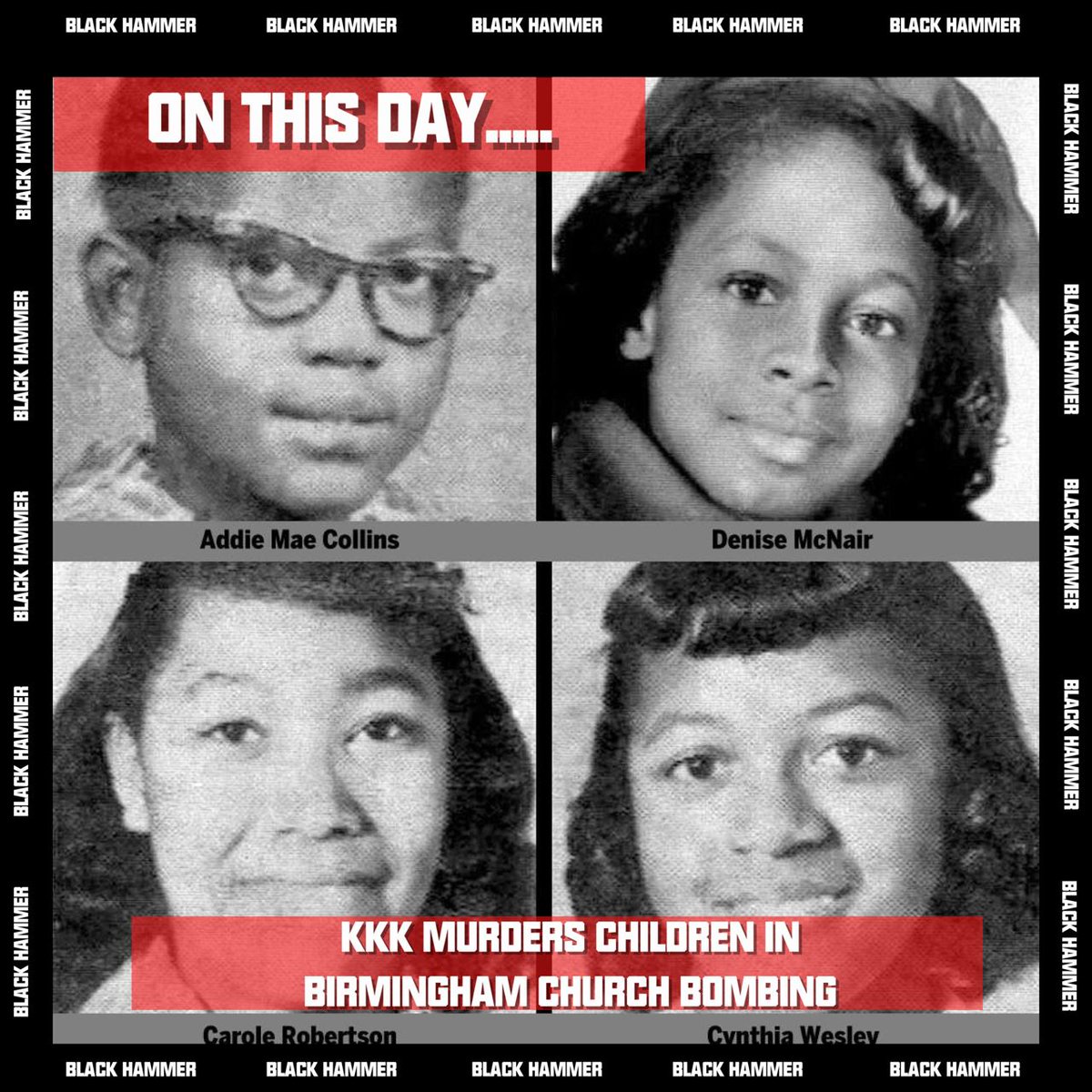 BHDirtySouth's tweet photo. Today In 1963 Addie Mae Collins, Denise McNair, Carole Roberston, and Cynthia Wesley, four young children were murdered in a Birmingham church bombing orchestrated by the Ku Klux Klan. That same night, two African men were killed by the pigs. https://t.co/wE5sSiDOhk