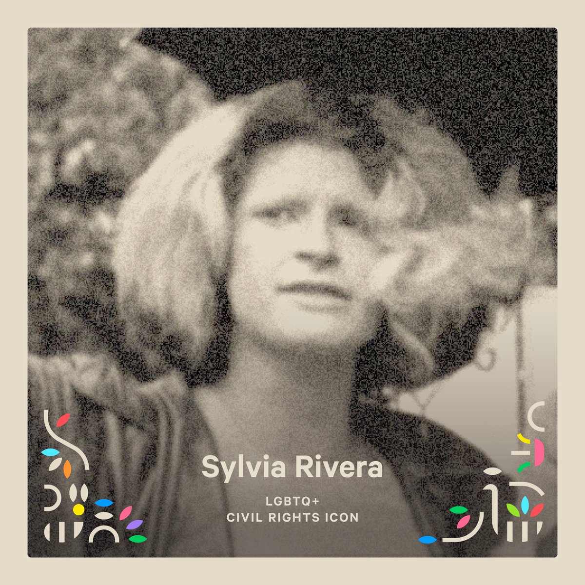 Sylvia Rivera was an American icon of the early LGBTQ+ liberation movement, with a specific focus on activism for LGBTQ+ people of color and LGBTQ+ people experiencing homelessness.