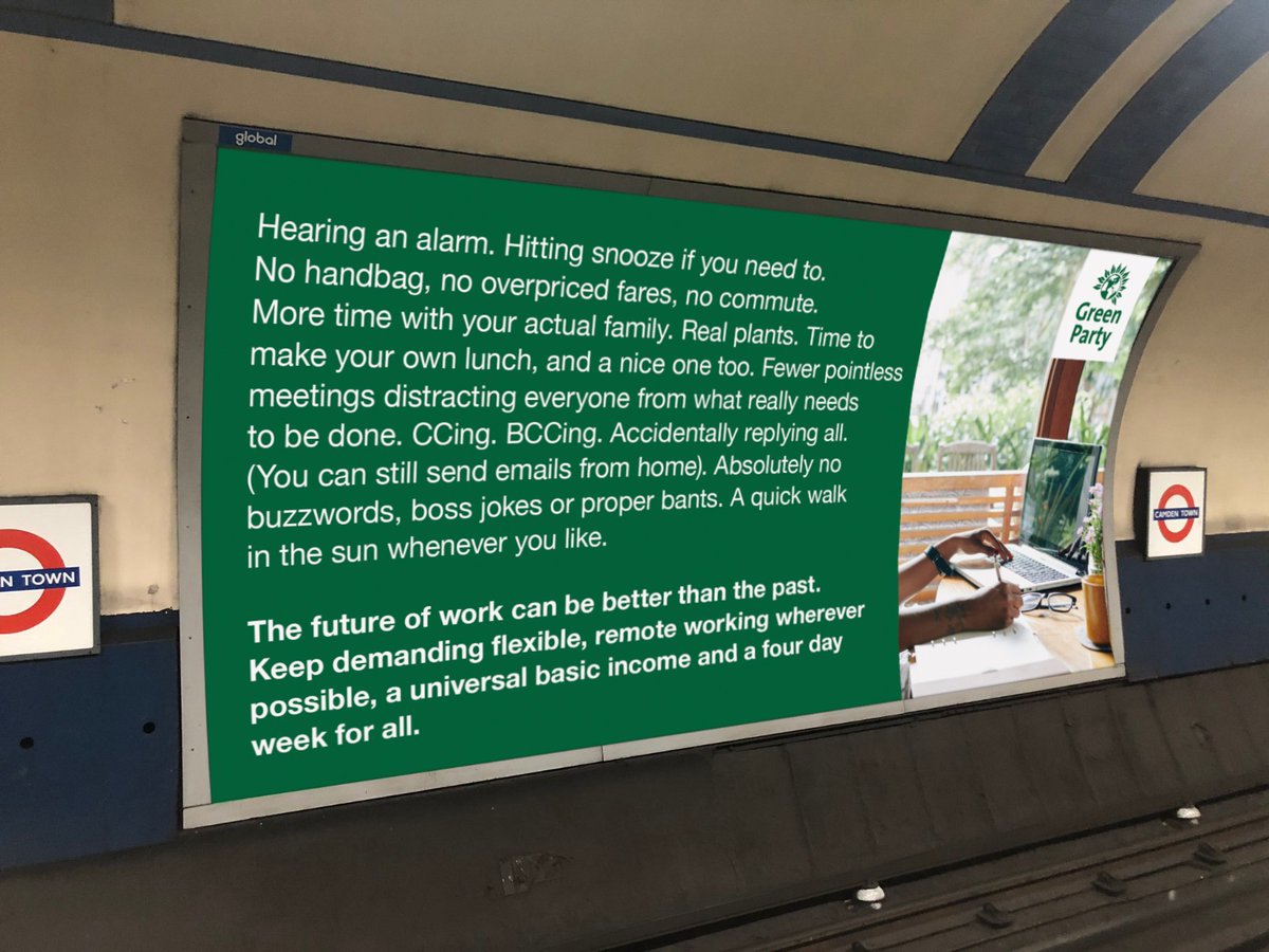 Hearing an alarm. Hitting snooze if you need to. No handbag, no overpriced fares, no commute. More time with your actual family. Real plants. Time to make your own lunch, and a nice one too. Fewer pointless meetings distracting everyone from what really needs to be done. CCing. BCCing. Accidentally replying all. (You can still send emails from home). Absolutely no buzzwords, boss jokes or proper bants. A quick walk in the sun whenever you like. 

The future of work can be better than the past. Keep demanding flexible, remote working wherever possible, a universial basic income and a four day week for all.