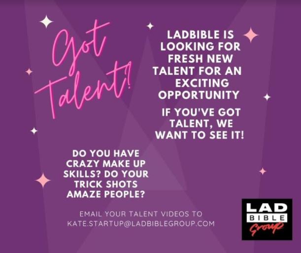 Have you got an amazing Talent that needs a bigger platform? Do you have crazy make up skills? Do your trick shots amaze people?  Have you got the most talented dog in the UK? Whatever your talent get in touch for an exciting opportunity! email
kate.startup@ladbiblegroup.com