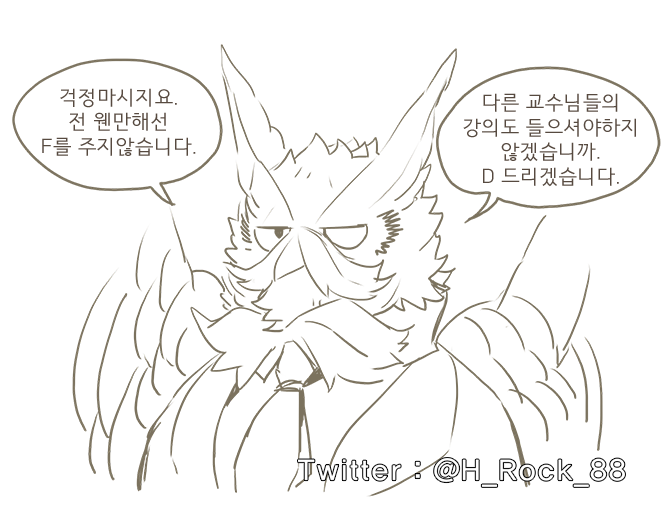 @Sonmangnani ㅋㅋㅋㅋㅋㅋㅋㅋㅋㅋㅋㅋㅋㅋㅋㅋㅋㅋㅋㅋㅋㅋㅋㅋㅋㅋㅋㅋㅋㅋㅋㅋㅋㅋ공부로 때리는 교수님.....
왠지 그리면 그릴수록 악마가 되는것같아요(?) 