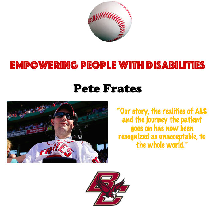 This week's empowering person is Pete Frates. Pete had a long and courageous battle with ALS from 2012, all the way up until his death in 2019. Throughout his battle with ALS, he created the "Ice Bucket Challenge" and helped to raise more than $100 million toward fighting ALS.