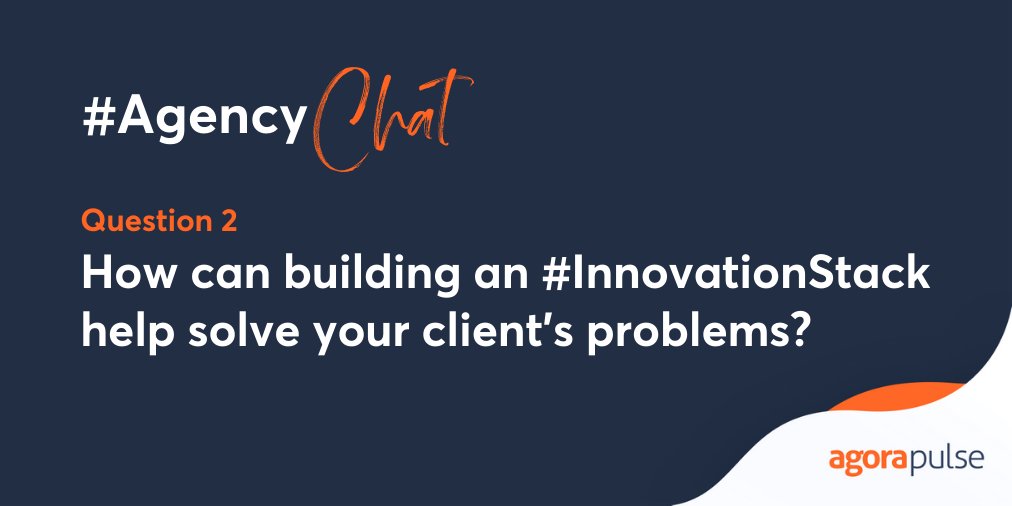 Agorapulse's tweet image. Q2 How can building an #InnovationStack help solve your client&apos;s problems? #AgencyChat
