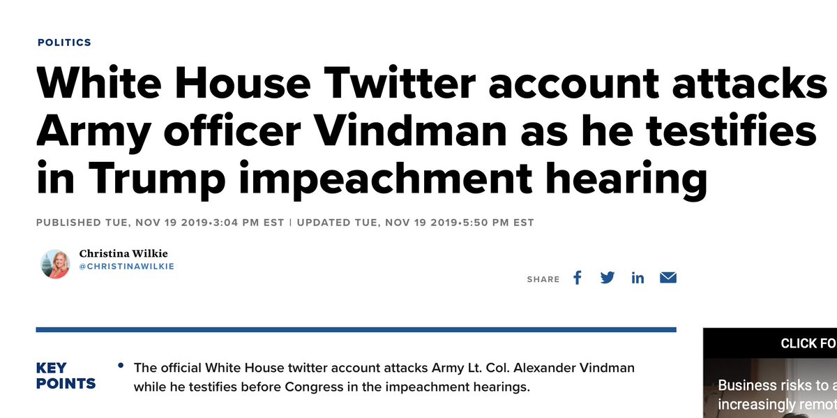 In November 2019, the White House Twitter account attacked Army Lieutenant Colonel Alexander Vindman during his testimony to Congress. They also later removed his brother--another Army officer--from his position. Vindman would retire after being harassed by a smear campaign.