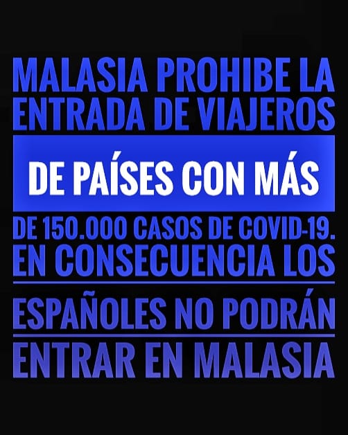 COVID-19
Malasia 🇲🇾 prohibe a partir del 7 de septiembre la entrada a todos los nacionales de países con más de 150.000 casos de COVID-19.
Por lo tanto, los ESPAÑOLES NO PODRÁN ENTRAR EN MALASIA aún cuando tengan un visado válido para hacerlo.