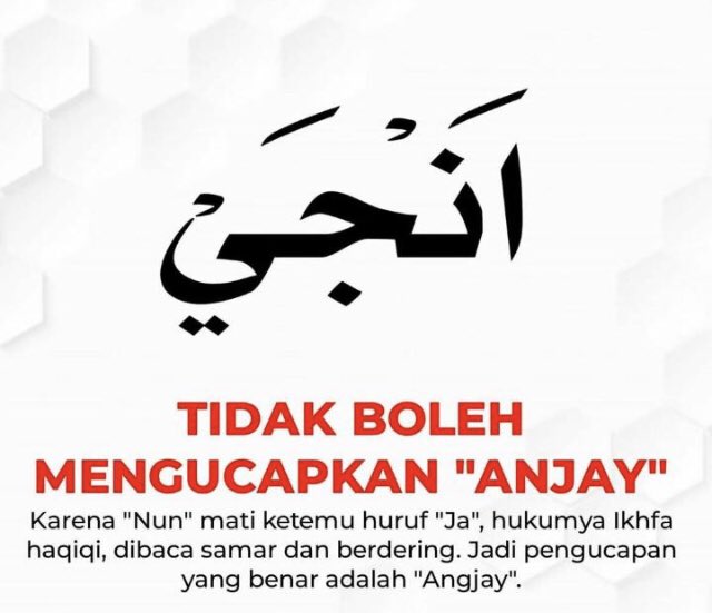 Saya gak ngikuti ramai-ramai soal anjay. Yg jelas, kalau kalian tanya saya, secara kaidah tajwid, sudah sejak dulu ANJAY memang tak boleh diucapkan. Sebab: