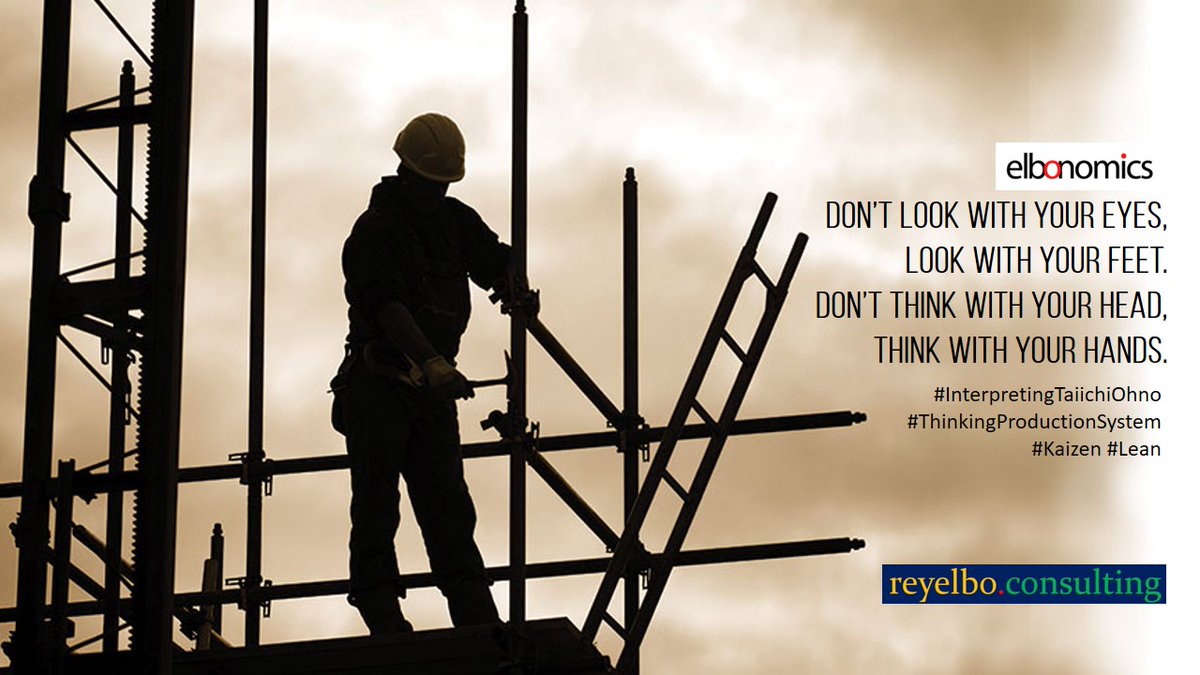 Rey_Elbo's tweet image. ELBONOMICS: Don&apos;t look with your eyes. Look with your feet. Don&apos;t think with your head. Think with your hands. #Kaizen #Lean #ThinkingProductionSystem #InterpretingTaiichiOhno #LeanHR
