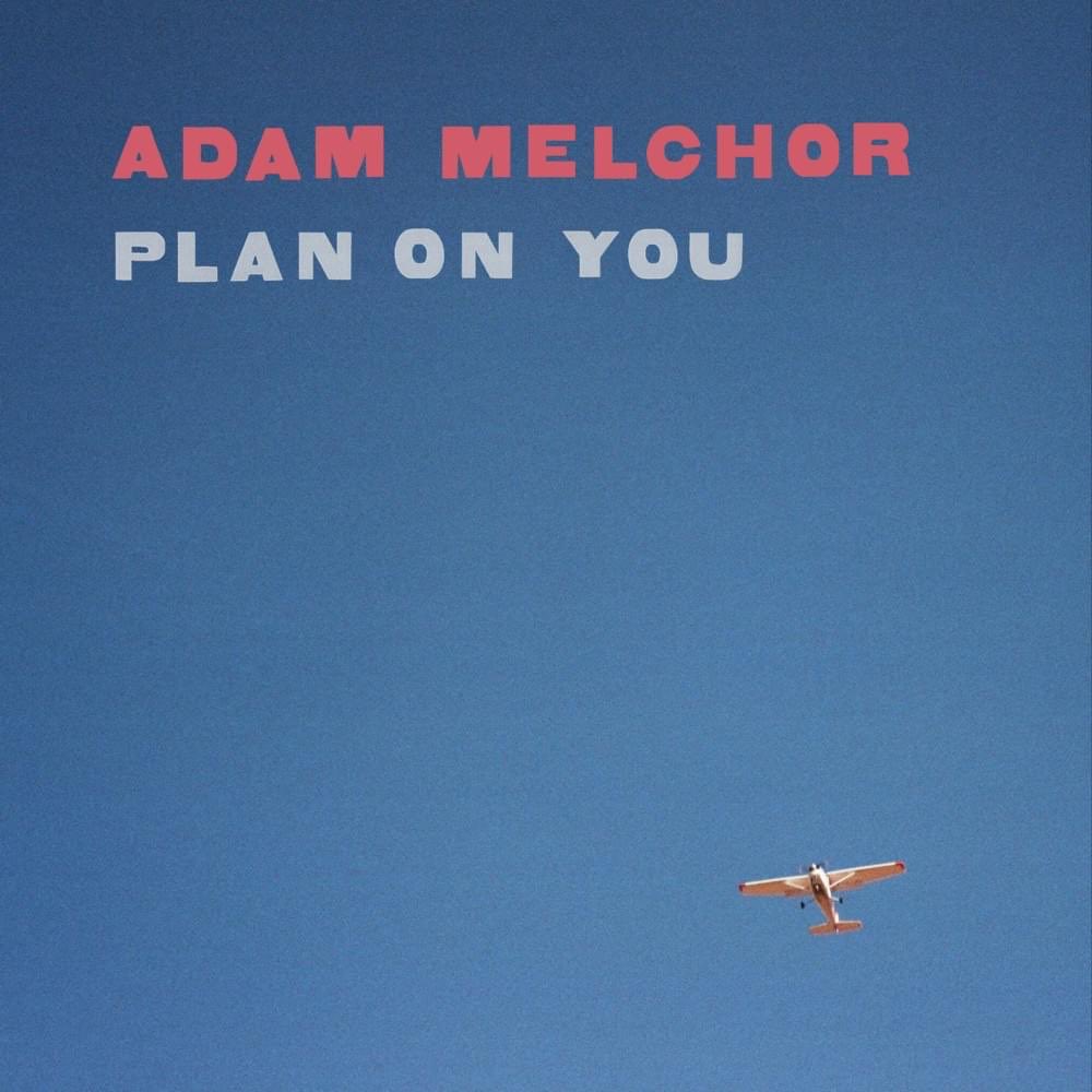 𝚒 𝚍𝚘𝚗'𝚝 𝚠𝚊𝚗𝚗𝚊 𝚜𝚎𝚎 𝚢𝚘𝚞 𝚌𝚛𝚢𝚒𝚗' 𝚊𝚗𝚢𝚖𝚘𝚛𝚎 adam melchorplan on you (2019)